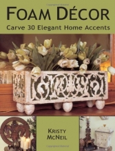 Cover art for Foam Decor: Carve 30 Elegant Home Accents