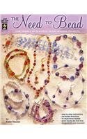 Cover art for The Need to Bead: How to Make 60 Beautiful Glass Beading Projects (Hot Off the Press)