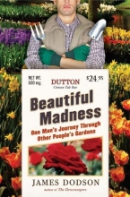 Cover art for Beautiful Madness: One Man's Journey Through Other People's Gardens