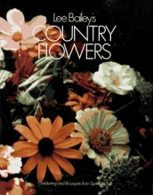 Cover art for Lee Bailey's Country Flowers: Gardening and Bouquets from Spring to Fall