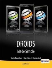 Cover art for Droids Made Simple: For the Droid, Droid X, Droid 2, and Droid 2 Global (Made Simple (Apress))