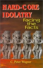 Cover art for Hard-Core Idolatry: Facing the Facts