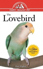 Cover art for The Lovebird: An Owner's Guide to a Happy Healthy Pet