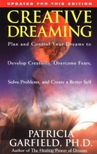 Cover art for Creative Dreaming: Plan And Control Your Dreams to Develop Creativity, Overcome Fears, Solve Problems, and Create a Better Self