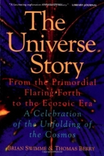 Cover art for The Universe Story : From the Primordial Flaring Forth to the Ecozoic Era--A Celebration of the Unfolding of the Cosmos
