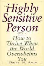Cover art for The Highly Sensitive Person: How to Thrive When the World Overwhelms You