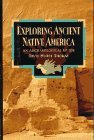 Cover art for Exploring Ancient Native America: An Archaeological Guide