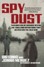 Cover art for Spy Dust: Two Masters of Disguise Reveal the Tools and Operations That Helped Win the Cold War