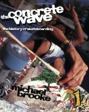 Cover art for The Concrete Wave: The History of Skateboarding