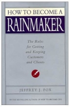 Cover art for How to Become a Rainmaker: The Rules for Getting and Keeping Customers and Clients