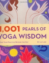 Cover art for 1,001 Pearls of Yoga Wisdom: Take Your Practice Beyond the Mat