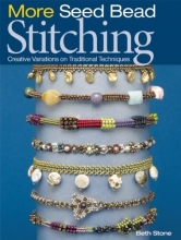 Cover art for More Seed Bead Stitching: Creative Variations on Traditional Techniques