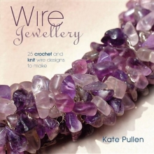 Cover art for Wire Jewellery: 25 Crochet and Knit Wire Designs to Make