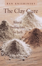 Cover art for The Clay Cure : Natural Healing from the Earth