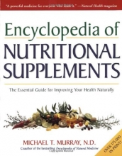Cover art for Encyclopedia of Nutritional Supplements: The Essential Guide for Improving Your Health Naturally