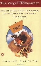 Cover art for The Virgin Homeowner: The Essential Guide to Owning, Maintaining, and Surviving Your Home