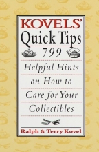 Cover art for Kovels' Quick Tips: 799 Helpful Hints on How to Care for Your Collectibles