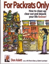 Cover art for For Packrats Only: How to Clean Up, Clear Out and Dejunk Your Life Forever