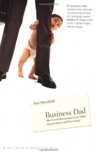 Cover art for Business Dad: How Good Businessmen Can Make Great Fathers (and Vice Versa)