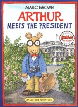 Cover art for Arthur Meets the President: An Arthur Adventure (Arthur Adventure Series)