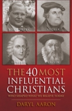 Cover art for 40 Most Influential Christians . . . Who Shaped What We Believe Today, The
