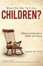 Cover art for What Do We Tell the Children?: Talking to Kids About Death and Dying