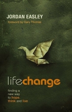 Cover art for Life Change: Finding a New Way to Hope, Think, and Live