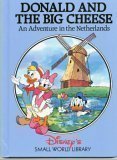 Cover art for Donald and the Big Cheese: An Adventure in the Netherlands (Disney's Small World Library)