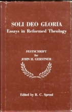 Cover art for Soli Deo Gloria: Essays in Reformed Theology: Festschrift for John H Gerstner