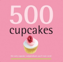Cover art for 500 Cupcakes: The Only Cupcake Compendium You'll Ever Need (500 Cooking (Sellers))