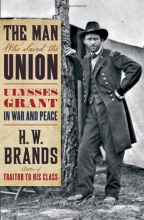 Cover art for The Man Who Saved the Union: Ulysses Grant in War and Peace