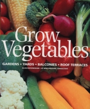 Cover art for Grow Vegetables: Gardens - Yards - Balconies - Roof Terraces