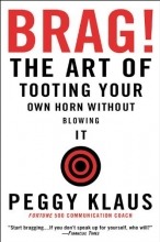 Cover art for Brag!: The Art of Tooting Your Own Horn without Blowing It