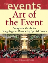 Cover art for Art of the Event: Complete Guide to Designing and Decorating Special Events (The Wiley Event Management Series)