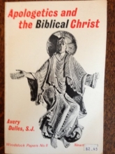 Cover art for Apologetics and the Biblical Christ (Woodstock papers : occasional essays for theology)