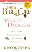 Cover art for The Bible Cure for Thyroid Disorders: Ancient Truths, Natural Remedies and the Latest Findings for Your Health Today (New Bible Cure (Siloam))