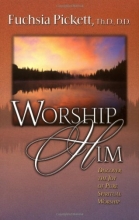 Cover art for Worship Him: Discover The Joy of Pure Spiritual Worship