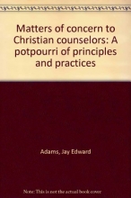 Cover art for Matters of concern to Christian counselors: A potpourri of principles and practices