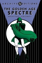 Cover art for Golden Age, The: Spectre - Archives, Volume 1 (DC Archive Editions)