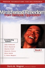 Cover art for Ministering Freedom From Demonic Oppression:  Proven Foundations for Deliverance Book One