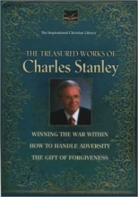 Cover art for The collected works of Charles Stanley. Winning the war within, How to handle adversity, and The gift of Forgiveness. (The Inspirational Christian Library)