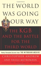 Cover art for The World Was Going Our Way: The KGB and the Battle for The Third World, Vol. 2