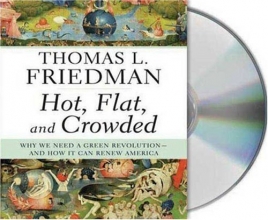 Cover art for Hot, Flat, and Crowded: Why We Need a Green Revolution--and How It Can Renew America
