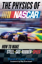 Cover art for The Physics of NASCAR: How to Make Steel + Gas + Rubber = Speed