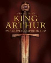 Cover art for King Arthur: Dark Age Warrior and Mythic Hero