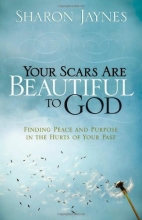 Cover art for Your Scars Are Beautiful to God: Finding Peace and Purpose in the Hurts of Your Past
