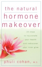 Cover art for The Natural Hormone Makeover: 10 Steps to Rejuvenate Your Health and Rediscover Your Inner Glow