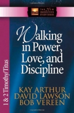 Cover art for Walking in Power, Love, and Discipline: 1 And 2 Timothy and Titus (The New Inductive Study Series)