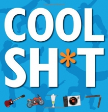 Cover art for Cool Shit: 151 Ways to Be Totally Awesome