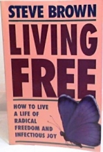 Cover art for Living Free (How to Live a Life of Radical Freedom and Infectious Joy)